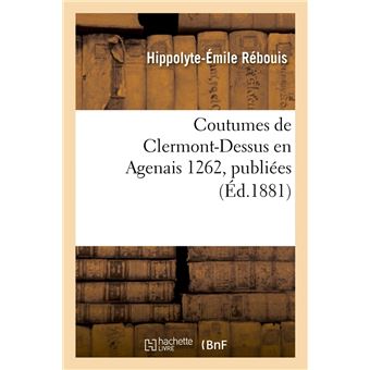 Coutumes de Clermont-Dessus en Agenais 1262, publiées (Éd.1881)