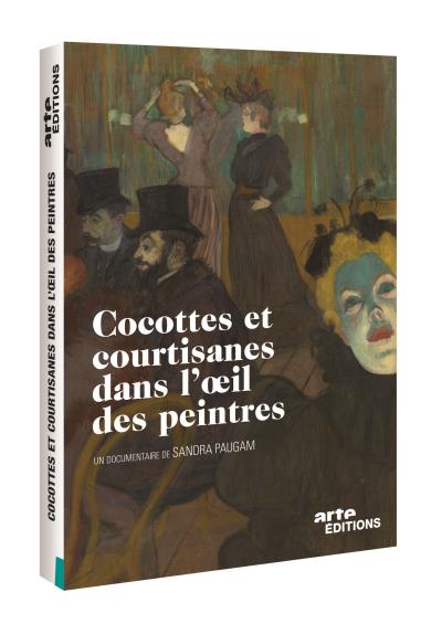 Cocottes et courtisanes dans l’œil des peintres DVD