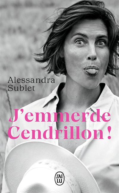 J'emmerde Cendrillon ! - Poche - Alessandra Sublet - Achat Livre | fnac