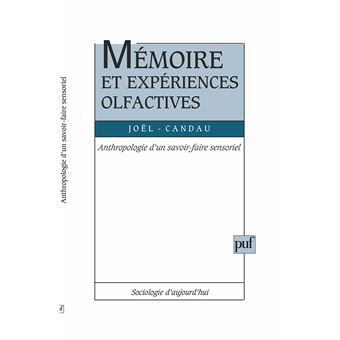 Memoire Et Experiences Olfactives Anthropologie D Un Savoir Faire Sensoriel Broche Joel Candau Achat Livre Ou Ebook Fnac