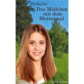 DAS MÄDCHEN MIT DEM MUTTERMAL