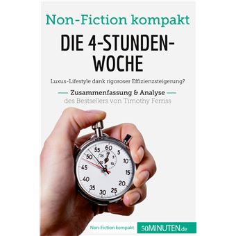 Die 4-Stunden-Woche. Zusammenfassung & Analyse des Bestsellers von Timothy Ferriss