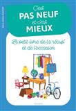 C'est pas neuf et c'est mieux. Le petit livre de la récup' et de l'occasion
