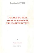 L'Image du réel dans le roman d'Elizabeth Bowen (1899-1973)
