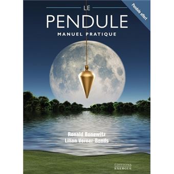 Le Pendule - Manuel pratique