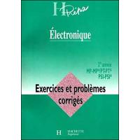 Electronique - 2e année - PT - PT* / MP - MP* / PSI - PSI* - Exercices et problèmes corrigés