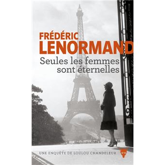 Seules les femmes sont éternelles : Une enquête de Loulou Chandeleur