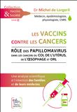 Les vaccins contre les cancers - Rôle des papillomavirus dans les cancers du col de l'utérus, de l'oesophage et ORL