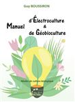 Manuel d'électroculture et de Géobioculture
