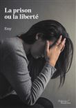 La prison ou la liberté