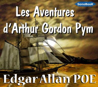 Les aventures d'Arthur Gordon Pym - Edgar Allan Poe - Texte lu (CD)