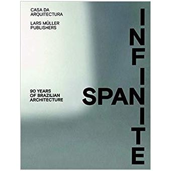 Infinite Span : 90 Years of Brazilian Architecture