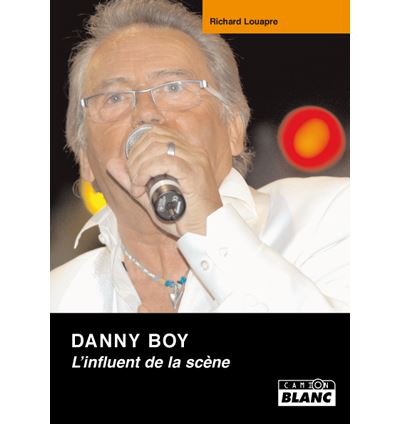 Danny Boy, l’influent de la scène - Richard Louapre - relié