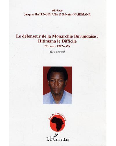 Le défenseur de la Monarchie Burundaise : Hitimana le Difficile