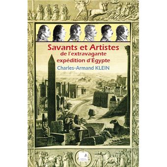 Savants et Artistes de l'extravagante expédition d'Egypte