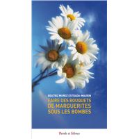 Faire des bouquets de marguerites sous les bombes