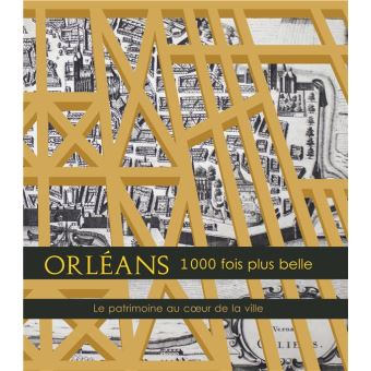 Orléans 1000 fois plus belle