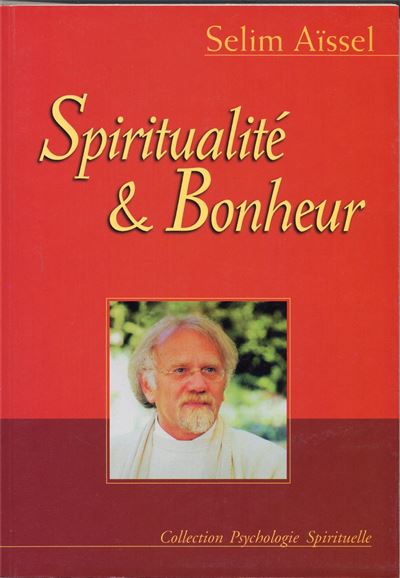 Spiritualité et bonheur - Selim Aïssel - relié