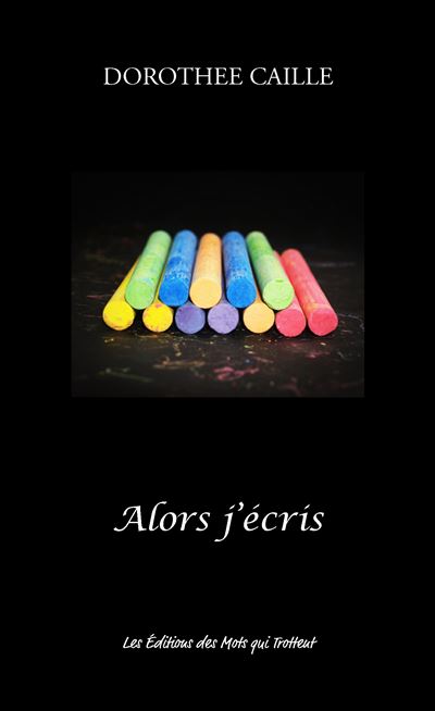 Alors j'écris - Dorothée Caille - broché