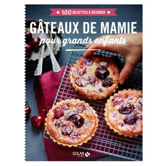 Gateaux De Mamie Pour Grands Enfants 100 Recettes A Devorer 100 Recettes A Devorer Broche Collectif Achat Livre Fnac