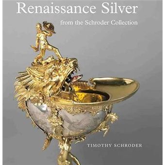 Renaissance Silver From The Schroder Collection