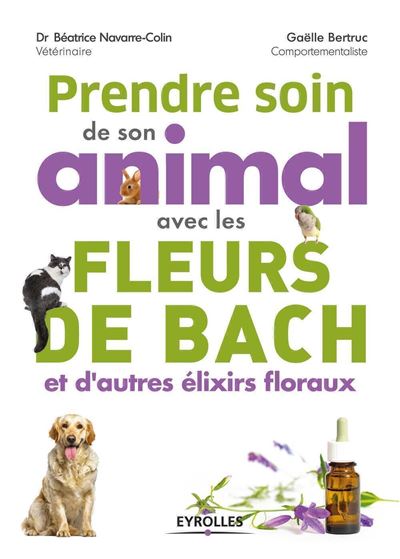 Prendre soin de son animal avec les fleurs de Bach et d'autres élixirs floraux - Beatrice Navarre-Colin - broché