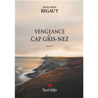 Vengeance au Cap Gris-Nez - broché - Jean-Léon Rigaut - Achat Livre | fnac