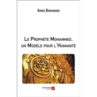 Le Prophète Mohammed, un Modèle pour l'Humanité