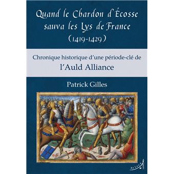 Quand le Chardon d’Écosse sauva les Lys de France (1419-1429)