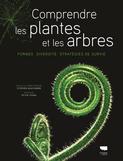 Comprendre les plantes et les arbres - Formes, diversité, stratégies de survie