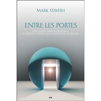 Entre les portes - Rêve lucide, projection astrale et Corps de Lumière... - 1