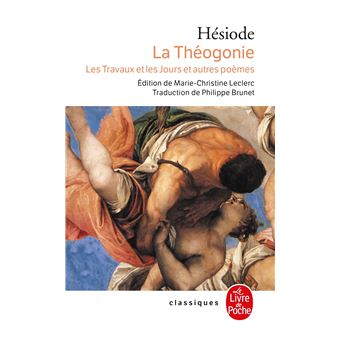 Classiques De Poche Suivis De La Dispute D Homere Et D Hesiode La Theogonie Les Travaux Et Les Jours Et Autres Poemes Hesiode Philippe Brunet Marie Christine Leclerc Poche Livre