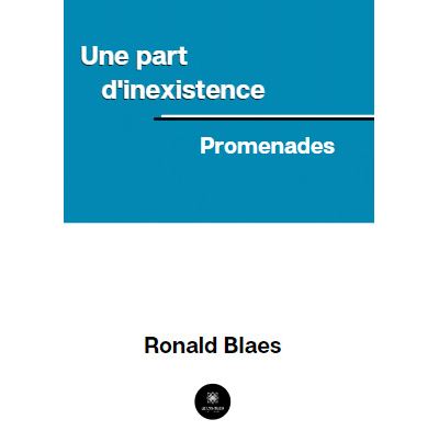 Une part d'inexistence - Ronald Blaes - broché