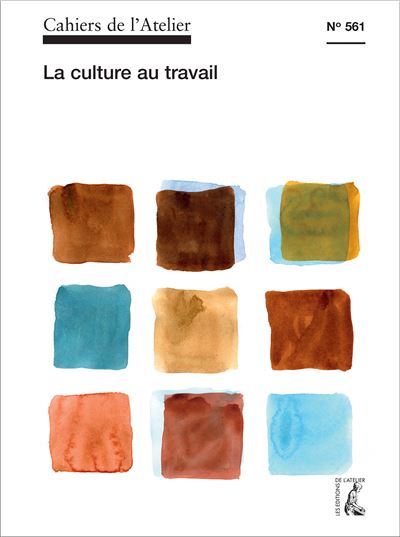 Cahiers de l'atelier,561:la culture au travail