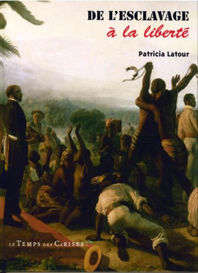 De l'esclavage a la liberte - Patricia Latour - broché
