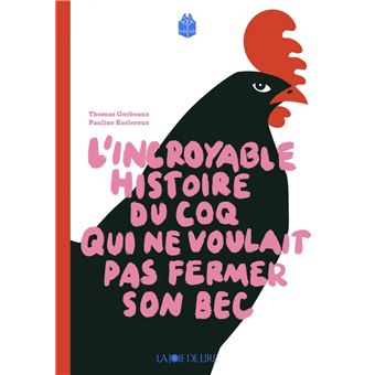 Incroyable histoire du coq qui ne voulait pas fermer son bec