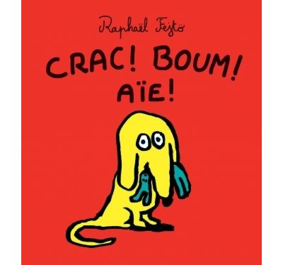 Crac ! boum ! aie !
