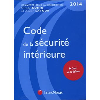 Code de la sécurité intérieure Edition 2014 - relié - Xavier Latour ...