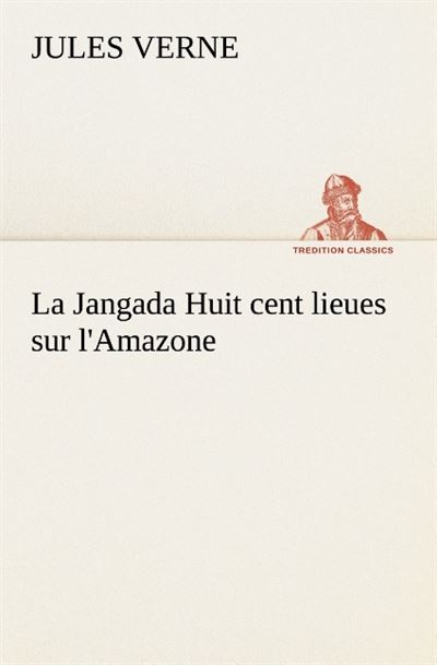 La jangada huit cent lieues sur l amazone - Jules Verne - broché