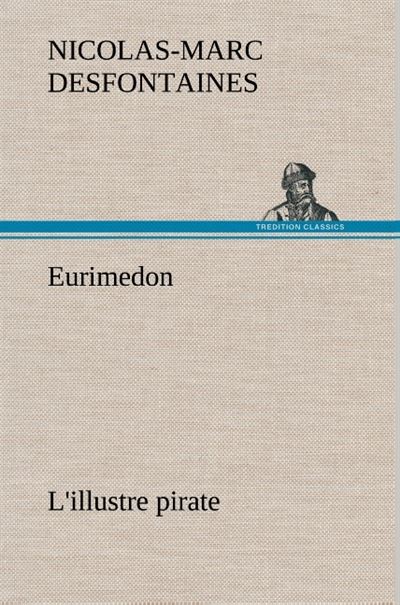 Eurimedon L'illustre pirate - Nicolas-Marc Desfontaines - broché