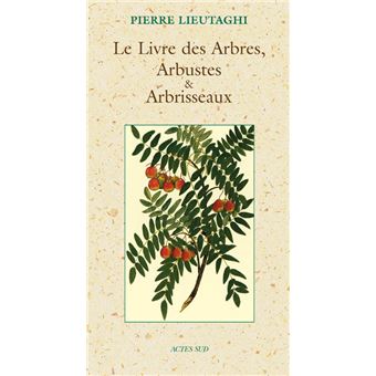 Livre Des Arbres, Arbustes/arbrisseaux - broché - Pierre Lieutaghi ...
