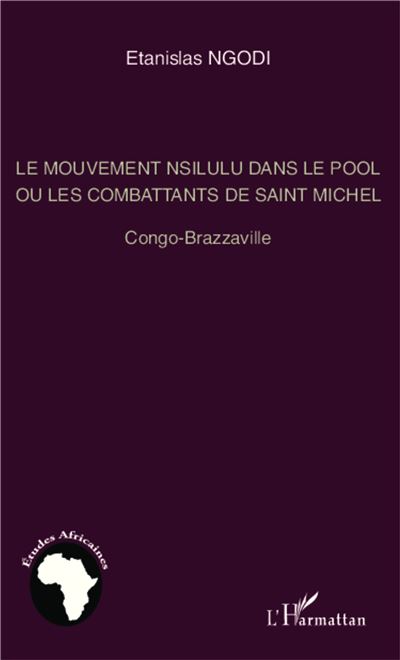 Le mouvement nsilulu dans le pool ou les combattants de Saint Michel