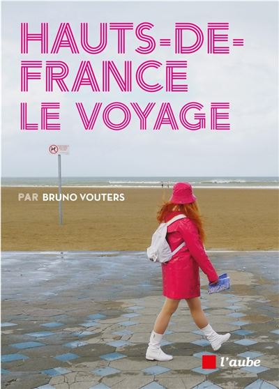 Hauts de france, le voyage - Bruno Vouters - broché