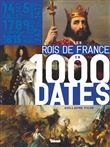Les Rois de France en 1000 dates