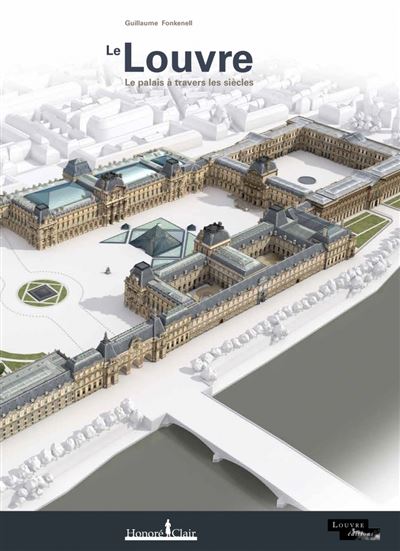 Le louvre - le palais a travers les siecles