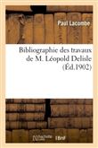 Bibliographie des travaux de M. Léopold Delisle,...