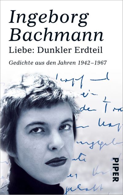 Liebe: Dunkler Erdteil: Gedichte aus den Jahren 1942-1967 Ingeborg Bachmann Author