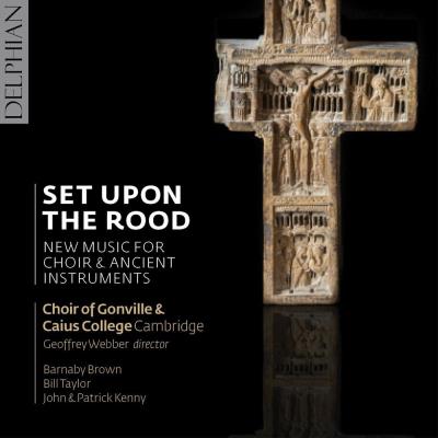 Set upon the rood/musique pour choeur et intruments anciens