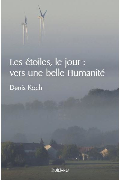 Les étoiles, le jour : vers une belle Humanité