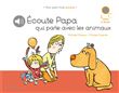 Écoute Papa qui parle aux animaux